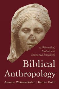 Cover image for Biblical Anthropology: A Philosophical, Medical, and Sociological Sourcebook