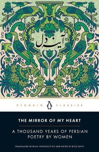 Cover image for The Mirror of My Heart: A Thousand Years of Persian Poetry by Women