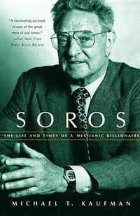 Cover image for Soros: Life & Timesof a Messianic