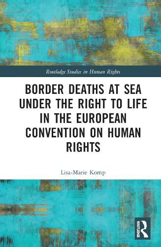 Cover image for Border Deaths at Sea under the Right to Life in the European Convention on Human Rights