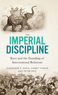 Cover image for The Imperial Discipline: Race and the Founding of International Relations