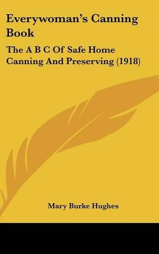 Cover image for Everywoman's Canning Book: The A B C of Safe Home Canning and Preserving (1918)