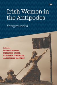 Cover image for Irish Women in the Antipodes