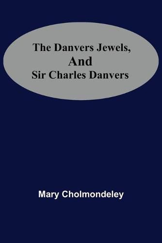 The Danvers Jewels, And Sir Charles Danvers