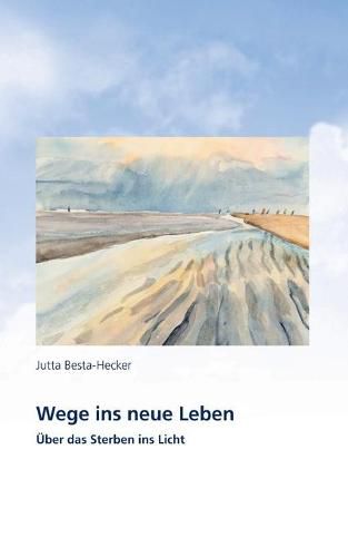 Cover image for Wege ins neue Leben: UEber das Sterben ins Licht