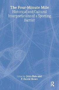 Cover image for The Four-Minute Mile: Historical and Cultural Interpretations of a Sporting Barrier