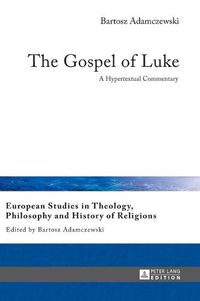 Cover image for The Gospel of Luke: A Hypertextual Commentary