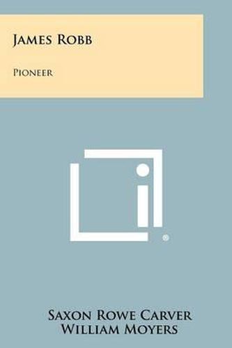 Cover image for James Robb: Pioneer