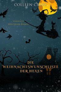 Cover image for Die Weihnachtsliste der Hexen: Verhexte Westwick-Krimis #4