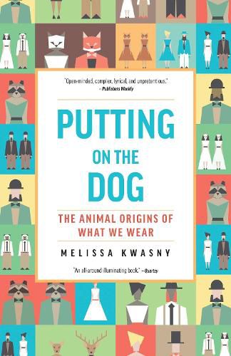 Cover image for Putting on the Dog: The Animal Origins of What We Wear