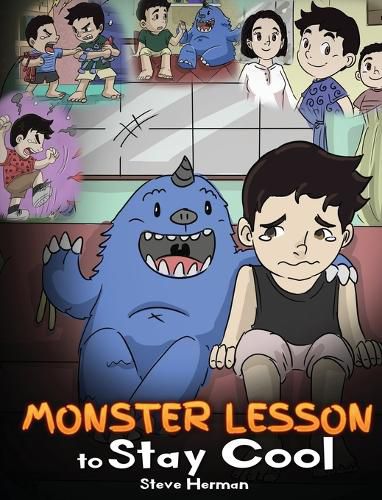 Monster Lesson to Stay Cool: My Monster Helps Me Control My Anger. A Cute Monster Story to Teach Kids about Emotions, Kindness and Anger Management.