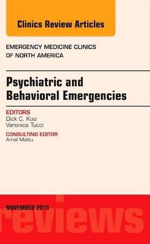 Cover image for Psychiatric and Behavioral Emergencies, An Issue of Emergency Medicine Clinics of North America