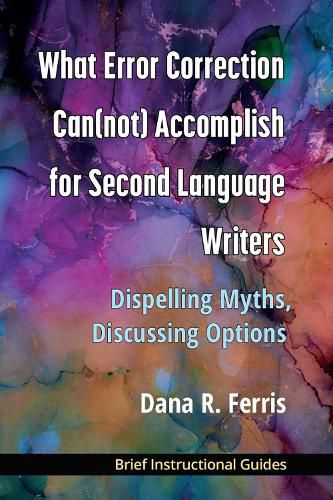 Cover image for What Error Correction Can(not) Accomplish for Second Language Writers