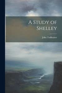 Cover image for A Study of Shelley