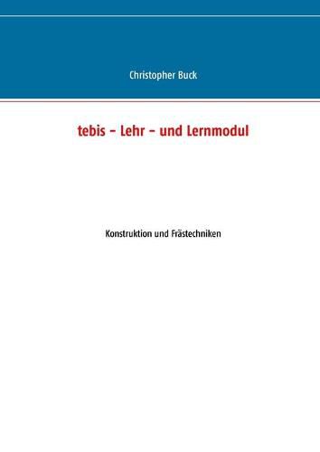 Cover image for tebis - Lehr- und Lernmodul: Konstruktion und Frastechniken