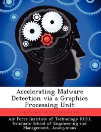 Cover image for Accelerating Malware Detection via a Graphics Processing Unit