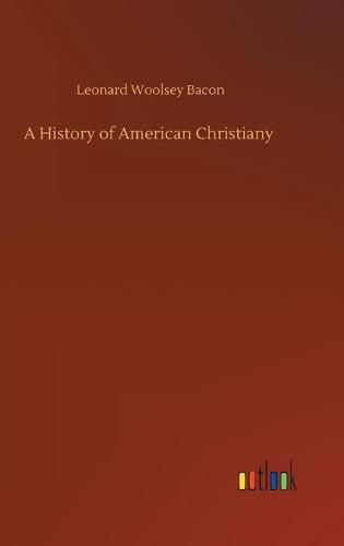 Cover image for A History of American Christiany