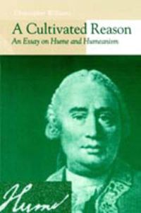 Cover image for A Cultivated Reason: An Essay on Hume and Humeanism