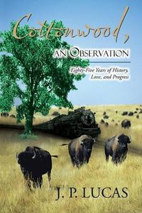 Cover image for Cottonwood An Observation: Eighty-five Years of History, Love, and Progress.