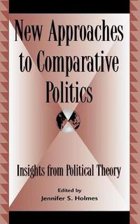 Cover image for New Approaches to Comparative Politics: Insights from Political Theory