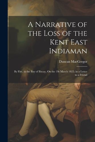 A Narrative of the Loss of the Kent East Indiaman