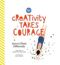 Cover image for Creativity Takes Courage: Dare to Think Differently