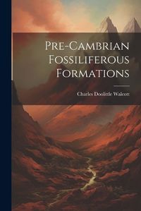 Cover image for Pre-cambrian Fossiliferous Formations