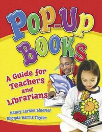 Cover image for Pop-Up Books: A Guide for Teachers and Librarians
