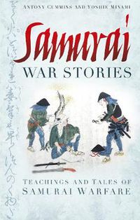 Cover image for Samurai War Stories: Teachings and Tales of Samurai Warfare