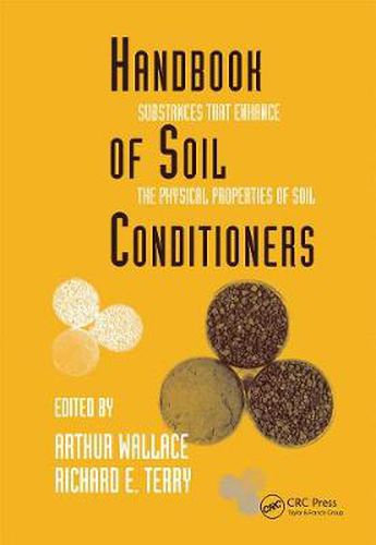 Cover image for Handbook of Soil Conditioners: Substances That Enhance the Physical Properties of Soil: Substances That Enhance the Physical Properties of Soil