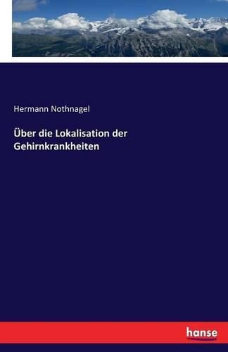 Cover image for UEber die Lokalisation der Gehirnkrankheiten