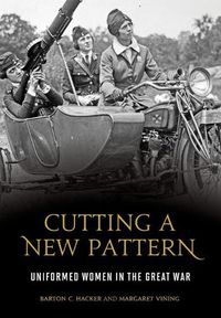 Cover image for Cutting a New Pattern: Uniformed Women in the Great War