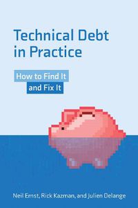 Cover image for Technical Debt in Practice: How to Find It and Fix It