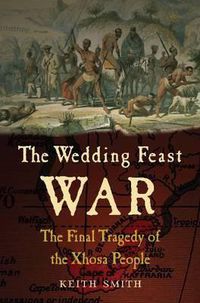 Cover image for Wedding Feast War: The Final Tragedy of the Xhosa People