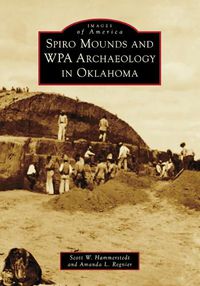 Cover image for Spiro Mounds and Wpa Archaeology in Oklahoma