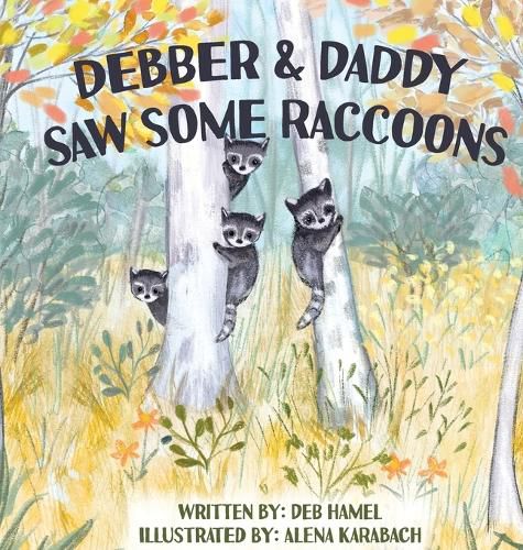 Cover image for Debber & Daddy Saw Some Raccoons