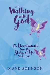 Cover image for Walking with God: 26 Devotionals from the Story of Us: Weeks 1-26