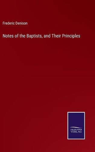 Cover image for Notes of the Baptists, and Their Principles