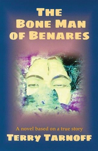 Cover image for The Bone Man of Benares: a novel based on a true story