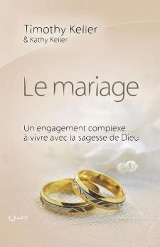 Cover image for Le mariage (The meaning of mariage): Un engagement complexe a vivre avec la sagesse de Dieu