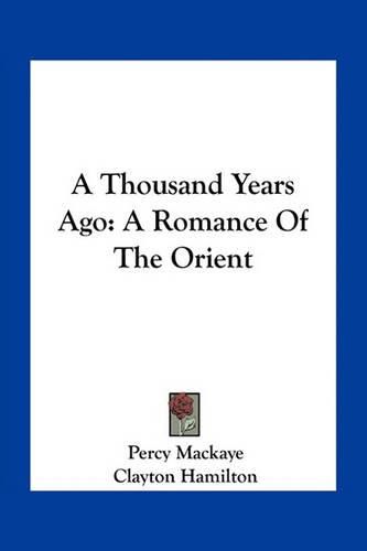 A Thousand Years Ago: A Romance of the Orient