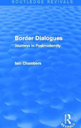 Cover image for Border Dialogues (Routledge Revivals): Journeys in Postmodernity