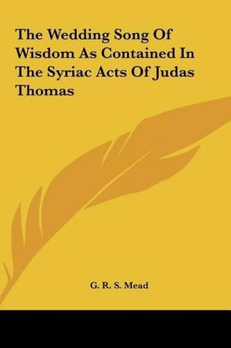 The Wedding Song of Wisdom as Contained in the Syriac Acts of Judas Thomas