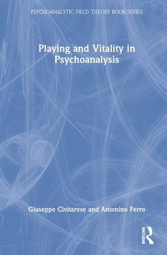 Cover image for Playing and Vitality in Psychoanalysis