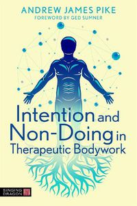 Cover image for Intention and Non-Doing in Therapeutic Bodywork