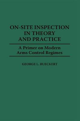 On-Site Inspection in Theory and Practice: A Primer on Modern Arms Control Regimes