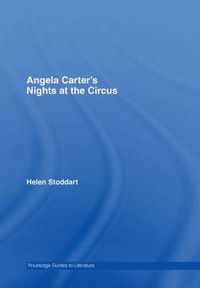Cover image for Angela Carter's Nights at the Circus: A Routledge Study Guide