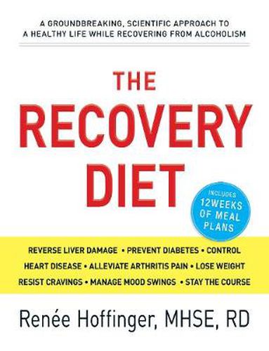 The Recovery Diet: A Groundbreaking, Scientific Approach to a Healthy Life While Recovering from Alcoholism