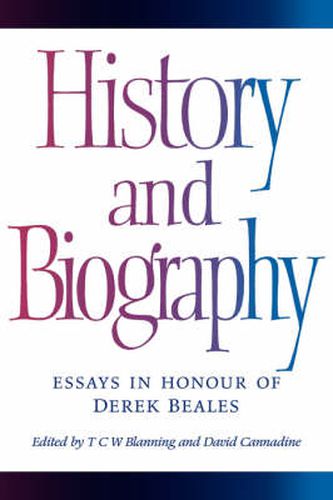 History and Biography: Essays in Honour of Derek Beales