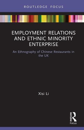 Cover image for Employment Relations and Ethnic Minority Enterprise: An Ethnography of Chinese Restaurants in the UK